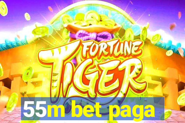 55m bet paga